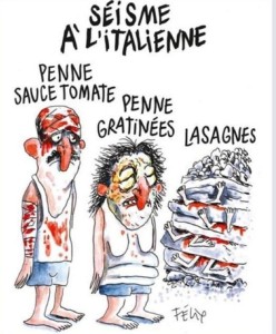 La Vignette sul terremoto in Italia pubblicata da Charlie Hebdo "Terremoto all'italiana: penne al sugo di pomodoro, penne gratinate, lasagne". L'ultima, ("lasagne"), presenta diverse persone sepolte da strati di pasta.ANSA+++ EDITORIAL USE ONLY NO SALES NO ARCHIVE+++
