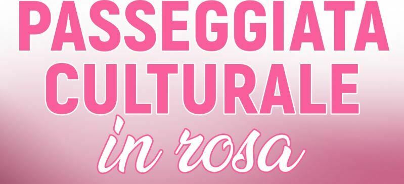 Passeggiata Culturale in rosa