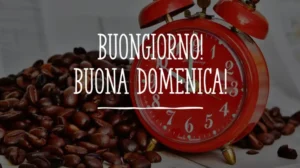 buongiorno e buona domenica