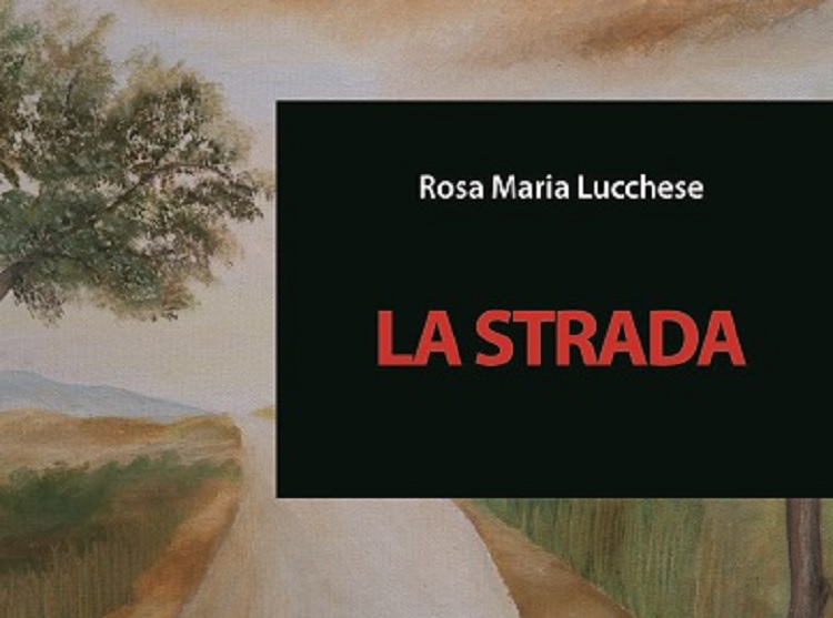 LA STRADA di Rosa Maria Lucchese