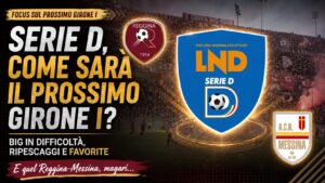 focus serie d girone i con loghi reggina messina