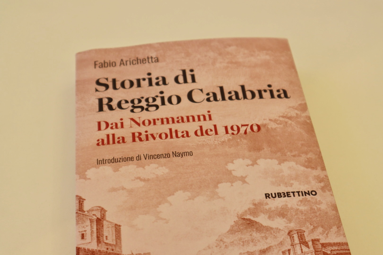 “Storia di Reggio Calabria. Dai Normanni alla rivolta del 1970”, il nuovo libro 